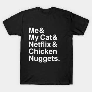 Me & My Cat & Netflix & Chicken Nuggets T-Shirt